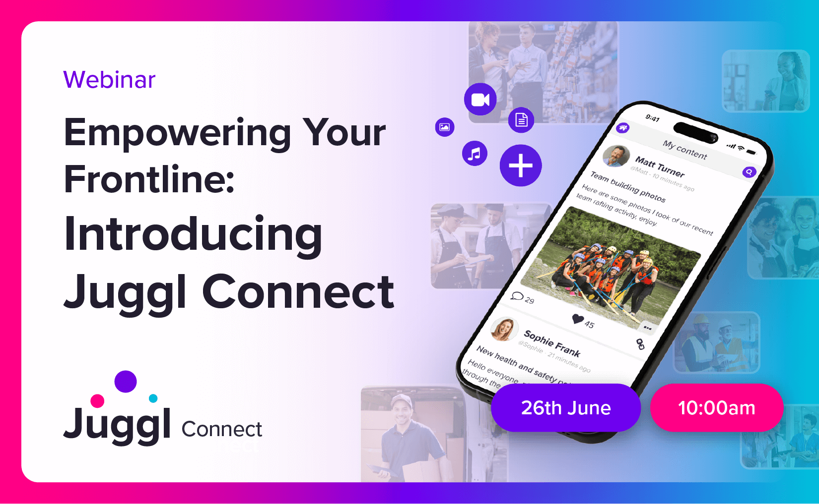 Juggl Connect Empowering Your Frontline Introducing Juggl Connect Webinar Juggl Connect Empowering your frontline Webinar
