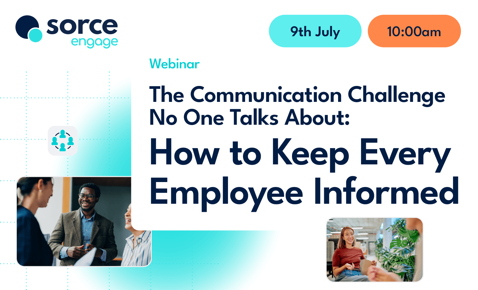 Sorce Engage the communications challenge no one talks about how to keep every employee informed webinar