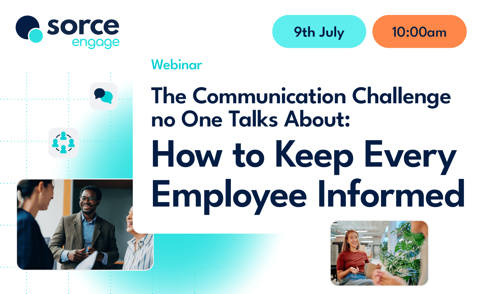 Sorce Engage the communications challenge no one talks about how to keep every employee informed webinar Webinar