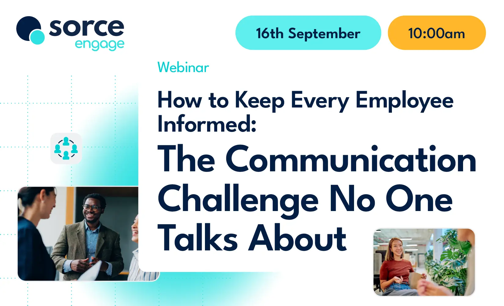 Sorce Engage the communications challenge no one talks about how to keep every employee informed webinar